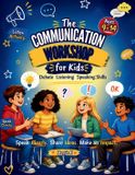 The Independently Published The Communication Workshop for Kids (With Debate, Listening & Speaking Skills)