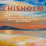 Concerto Hyperion Erik Chisholm: Violin Concerto / Dance Suite For Orchestra And Piano / Preludes From The True Edge Of The Great World