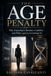 THE AGE PENALTY: Why Experience Became a Liability - and What Ageism is Costing Us