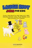 LAUGH RIOT Jokes for kids: Funny Joke Book for Kids Ages 6-12