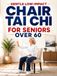 Tai Chi: A Simple Beginner-Friendly Plan To Burn Calories, Reduce Stiffness, And Build Strength Without Straining Your Joints