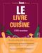 Le Livre de cuisine (édition 2026): " Un livre que je garde précieusement." F-R Gaudry