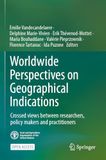 Worldwide Perspectives on Geographical Indications: Crossed views between researchers, policy makers and practitioners