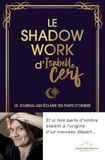 Le Isabelle Cerf Le Shadow Work d'Isabelle Cerf - Le journal qui éclaire tes parts d'ombre