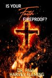 Is Paul Harvey Fleming Is Your Faith Fireproof? Paperback