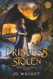 Princess Stolen: Paperback, 194 pages, by J. D. Wright
