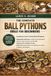 THE Bol The Complete Ball Pythons Bible for Beginners