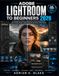 ADOBE LIGHTROOM FOR BEGINNERS 2026: A Comprehensive Guide to RAW Editing, AI Photo Enhancement, Color Grading, Presets, Mobile Workflow, and Studio-Quality Results