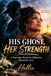 His Libri GmbH His Ghost Her Strength: A Marriage tested by Addiction Bound by Love