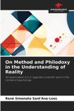 On Our Knowledge Publishing On Method and Philodoxy in the Understanding of Reality Paperback
