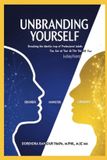 Unbranding Libri GmbH Unbranding Yourself: Breaking the Identity Trap of Professional Labels: Reinventing Identity, Redefining Career Power, and Building a Future Beyond Fixed Labels Paperback