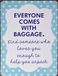La Finesse Decoratieve Hangende Beschilderde Metalen Muur Plaque/Teken, Everyone Comes with Baggage.
