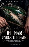 Her Brea Holden Her Name Under The Paint Paperback