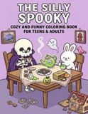 The Silly Spooky Coloring Book for Adults and Teens