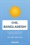 Che, Bangladesh!: The Argentine Handbook for the Nation That Loved Us First