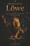 Mein Sternzeichen: Löwe: Deine Persönlichkeit, deine Stärken, deine Beziehungen
