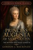 Princess Independently Published Georgian Power Players- Princess Augusta of Saxe-Gotha