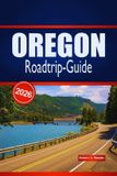 OREGON Roadtrip-Guide 2026