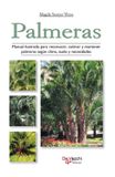 Palmeras: Manual ilustrado para reconocer, cultivar y mantener palmeras según clima, suelo y necesidades