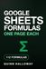 Google Sheets Formulas, One Page Each: A Beginner's Guide to Google Sheets Formulas and Functions, With 112 Recipes, the Exact Keys to Press, a Worked Example on Every Page, and an A-to-Z Index