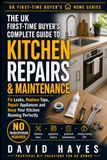 The UK First-Time Buyer's Complete Guide to Kitchen Repairs & Maintenance