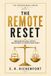 The E. R. Rickenfort The Remote Reset: Rebuilding Balance, Identity, and Wellness in a Remote Work World