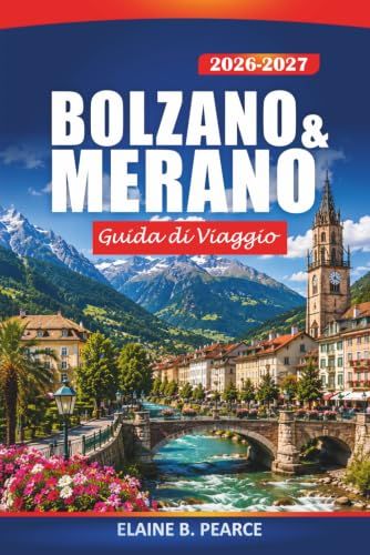 Bolzano & Merano Guida di Viaggio 2026-2027