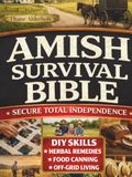 Amish Survival Bible: The Lost Book to Escape Modern Civilization & Secure Total Independence Before Any Crisis Strike - DIY Skills, Herbal Remedies, Food Canning, Off-Grid Living & More