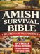 Amish Survival Bible: The Lost Book to Escape Modern Civilization & Secure Total Independence Before Any Crisis Strike - DIY Skills, Herbal Remedies, Food Canning, Off-Grid Living & More
