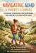 Navigating ADHD: A Parent's Compass: Essential Strategies for Nurturing and Guiding Children with ADHD