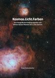 Kosmos.Licht.Farben: Eine fotografische Entdeckungsreise vom kleinen blauen Planeten bis zu den Sternen