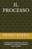 IL PROCESSO: TRADUZIONE INTEGRALE, NOTE E COMMENTI, A CURA DI GRIFOPAN MAC CAIANN