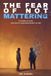 THE Independently Published THE FEAR OF NOT MATTERING Paperback