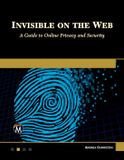 Invisible De Gruyter Invisible on the Web: A Guide to Online Privacy and Security Paperback