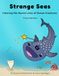 Strange Seas: Coloring the Secret Lives of Ocean Creatures