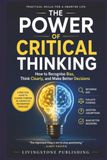 The Livingstone Publishing The Power of Critical Thinking, Practical Skills for a Smarter Life