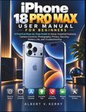 iPhone Apple iPhone 18 Pro Max User Manual for Beginners