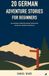 20 German Adventure Stories for Beginners: An A2 Bilingual Reader with English Translations, Vocabulary, Decisions, and Practice