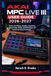 Akai Mpc Live Iii Guide d'utilisation 2026-2027 : Maîtriser la création de rythmes, l'échantillonnage, le séquençage, la conception sonore, le mixage, la performance live et la production musicale professionnelle