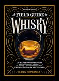 A Field Guide to Whisky: An Expert Compendium to Take Your Passion and Knowledge to the Next Level
