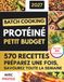 BATCH COOKING PROTÉINÉ PETIT BUDGET: Recettes Simples et Délicieuses pour des Repas Riches en Protéines à Petit Budget, une Préparation de Repas Intelligente et une Alimentation Saine au Quotidien