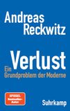 Verlust: Suhrkamp Verlag Verlust: Ein Grundproblem der Moderne | Die erste umfassende Studie zum zentralen gesellschaftlichen Thema Verlust