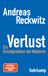 Verlust: Suhrkamp Verlag Verlust: Ein Grundproblem der Moderne | Die erste umfassende Studie zum zentralen gesellschaftlichen Thema Verlust