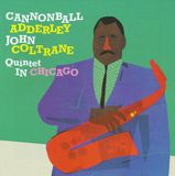 Cannonball Adderley Quintet In Chicago