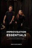 Improvisation Essentials: Thinking Fast and Performing Fearlessly