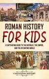 Roman Captivating History Roman History for Kids