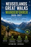 NEUSEELANDS GREAT WALKS WANDERFÜHRER 2026–2027: Vollständiger Leitfaden zu Milford, Routeburn, Kepler, Abel Tasman und Tongariro | Wegkarten, Reiserouten, Hüttenplanung und Reisetipps