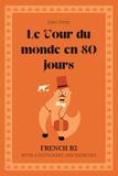 Le Tour du monde en 80 jours: Around the World in 80 Days — French Graded Reader (B2) with dictionary, exercises & flashcards