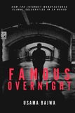 Famous Libri GmbH Famous Overnight: How the Internet Manufactures Global Celebrities in 24 Hours