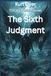 The Sixth Judgment: The Wanderer Series